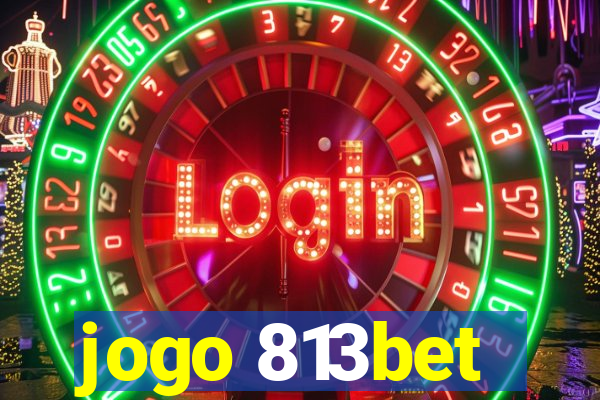 jogo 813bet